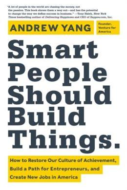 Smart People Should Build Things: How to Restore Our Culture of Achievement , Build a Path for Entrepreneurs, and Create New Jobs in America - MPHOnline.com