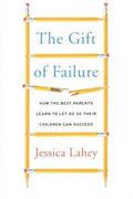 The Gift of Failure: How the Best Parents Learn to Let Go So Their Children Can Succeed - MPHOnline.com