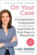 On Your Case: A Comprehensive, Compassionate (and Only Slightly Bossy) Legal Guide for Every Stage of a Woman's Life - MPHOnline.com