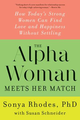 The Alpha Woman Meets Her Match: How Today's Strong Women Can Find Love and Happiness Without Settling - MPHOnline.com