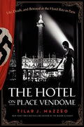 The Hotel on Place Vendome: Life, Death, and Betrayal at the Hotel Ritz in Paris - MPHOnline.com