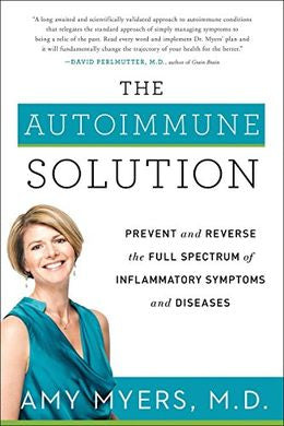 The Autoimmune Solution: Prevent and Reverse the Full Spectrum of Inflammatory Symptoms and Diseases - MPHOnline.com