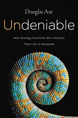 Undeniable: How Biology Confirms Our Intuition That Life Is Designed - MPHOnline.com