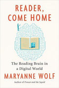 Reader, Come Home: The Reading Brain in a Digital World - MPHOnline.com