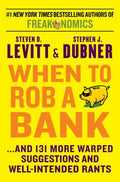 When to Rob a Bank: ...And 131 More Warped Suggestions and Well-Intended Rants - MPHOnline.com