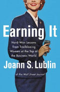 Earning It: Hard-Won Lessons from Trailblazing Women at the Top of the Business World - MPHOnline.com