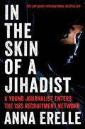 In the Skin of a Jihadist: A Young Journalist Enters the ISIS Recruitment Network - MPHOnline.com