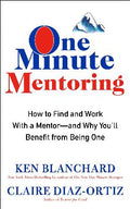 One Minute Mentoring: How to Find and Work With a Mentor--And Why You'll Benefit from Being One - MPHOnline.com