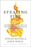 Stealing Fire: How Silicon Valley, the Navy SEALs, and Maverick Scientists Are Revolutionizing the Way We Live and Work - MPHOnline.com