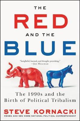 The Red and the Blue : The 1990s and the Birth of Political Tribalism - MPHOnline.com