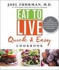 Eat To Live Quick And Easy Cookbook: 131 Delicious Recipes for Fast and Sustained Weight Loss, Reversing Disease, and Lifelong Health - MPHOnline.com