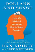 Dollars and Sense: How We Misthink Money and How to Spend Smarter - MPHOnline.com