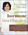 Hormone Intelligence : The Complete Guide to Calming Hormone Chaos and Restoring Your Body's Natural Blueprint for Well-Being - MPHOnline.com