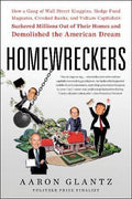 Homewreckers : How A Gang Of Wall Street Kingpins, Hedge Fund Magnates, Crooked Banks, And Vulture Capitalists Suckered Millions Out Of Their Homes And Demolished The American Dream - MPHOnline.com