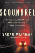 Scoundrel: The True Story of the Murderer Who Charmed His Way to Fame and Freedom - MPHOnline.com