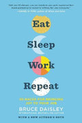 Eat Sleep Work Repeat : 30 Hacks for Bringing Joy to Your Job - MPHOnline.com