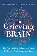 The Grieving Brain : The Surprising Science of How We Learn from Love and Loss - MPHOnline.com