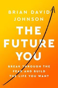 The Future You : Break Through the Fear and Build the Life You Want - MPHOnline.com