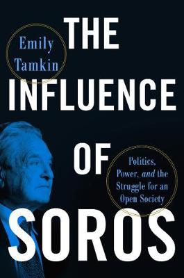 The Influence of Soros : Politics, Power, and the Struggle for an Open Society - MPHOnline.com