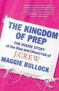 The Kingdom of Prep: The Inside Story of the Rise and (Near) Fall of J.Crew - MPHOnline.com