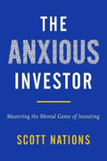 The Anxious Investor : Mastering the Mental Game of Investing - MPHOnline.com