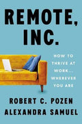 Remote, Inc. : How to Thrive at Work . . . Wherever You Are - MPHOnline.com