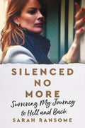 Silenced No More : Surviving My Journey to Hell and Back - MPHOnline.com