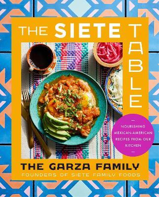 The Siete Table : Nourishing Mexican-American Recipes from Our Kitchen - MPHOnline.com