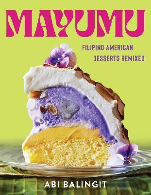 Mayumu: Filipino American Desserts Remixed - MPHOnline.com