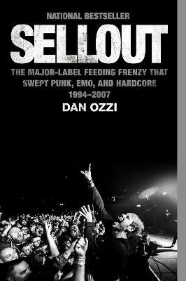 Sellout : The Major-Label Feeding Frenzy That Swept Punk, Emo, and Hardcore (1994-2007) - MPHOnline.com