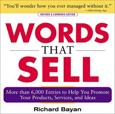 Words That Sell: More Than 6,000 Entries to Help You Promote Your Products, Services, and Ideas (Revised & Expanded) - MPHOnline.com