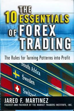 The 10 Essentials of Forex Trading: The Rules for Turning Patterns into Profit - MPHOnline.com