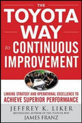 The Toyota Way to Continuous Improvement: Linking Strategy and Operational Excellence to Achieve Superior Performance - MPHOnline.com
