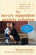 The No-Cry Separation Anxiety Solution: Gentle Ways to Make Good-bye Easy from Six Months to Six Years - MPHOnline.com