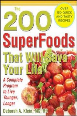The 200 SuperFoods That Will Save Your Life: A Complete Program to Live Younger, Longer - MPHOnline.com