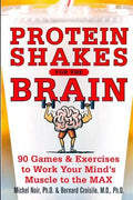 Protein Shakes for the Brain: 90 Games & Exercises to Work Your Mind's Muscle to the Max - MPHOnline.com