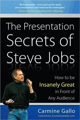 The Presentation Secrets of Steve Jobs: How to Be Insanely Great in Front of Any Audience - MPHOnline.com