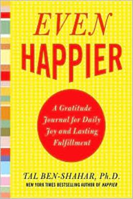 Even Happier: A Gratitude Journal for Daily Joy and Lasting Fulfillment - MPHOnline.com