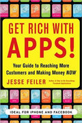 Get Rich with Apps!: Your Guide to Reaching More Customers and Making Money Now (Ideal for iPhone and Facebook) - MPHOnline.com