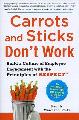 Carrots and Sticks Don't Work: Build a Culture of Employee Engagement With the R.E.S.P.E.C.T. Principle