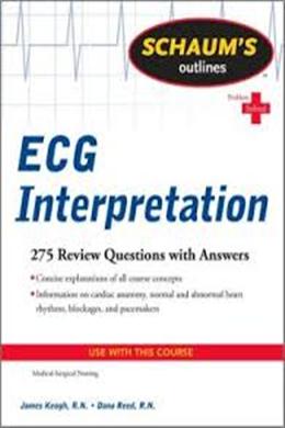 Schaum's Outline of ECG Interpretation: 275 Review Questions with Answers - MPHOnline.com