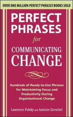 Perfect Phrases For Communicating Change - MPHOnline.com