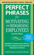 Perfect Phrases for Motivating and Rewarding Employees, Second Edition: Hundreds of Ready-to-Use Phrases for Encouraging and Recognizing Employee Excellence - MPHOnline.com