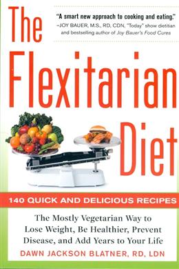 The Flexitarian Diet: The Mostly Vegetarian Way to Lose Weight, Be Healthier, Prevent Disease, adn Add Years to Your Life - MPHOnline.com