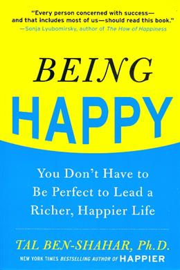 Being Happy: You Don't Have to Be Perfect to Lead a Richer, Happier Life - MPHOnline.com