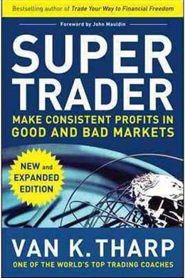 Super Trader: Make Consistent Profits in Good and Bad Markets, 2E - MPHOnline.com