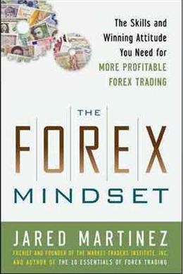 The Forex Mindset: The Skills And Winning Attitude - MPHOnline.com