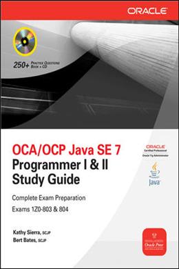 OCA/OCP Java SE 7 Programmer I & II Study Guide (Exams 1Z0-803 & 1Z0-804) (Certification Press) - MPHOnline.com