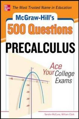 Mcgraw-Hill's 500 College Precalculus Questions: Ace Your College Exams - MPHOnline.com