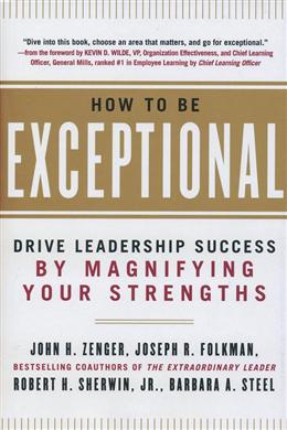 How to Be Exceptional: Drive Leadership Success By Magnifying Your Strengths - MPHOnline.com